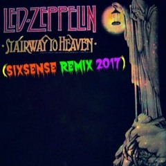 Led Zeppelin - Stairway To Heaven (Sixsense  Remix 2017) - Bootleg  - AM