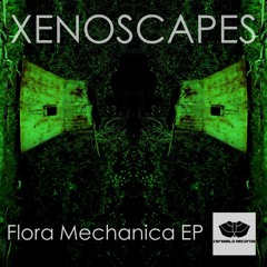 Xenoscapes - Flora Mechanica EP - Preview - Cerebelo Records