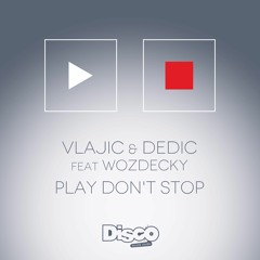 Vlajic & Dedic feat. Wozdecky - Play Don't Stop (Radio Edit)