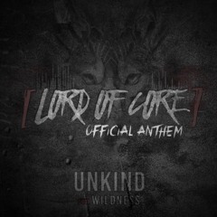 Unkind x Wildness - Lord Of Core (Official Anthem)