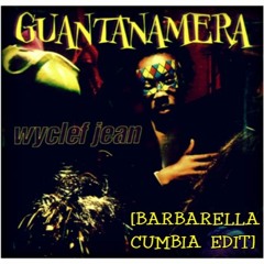 Wyclef Jean - Guantanamera (Barbarella Cumbia Edit)FREE DOWNLOAD