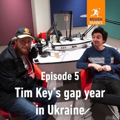 Tim Key's gap year in Ukraine