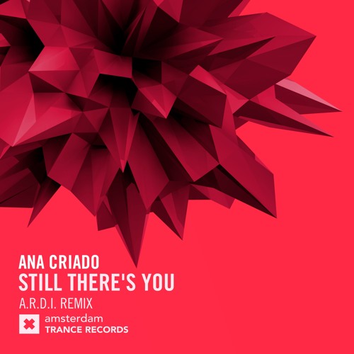 Ana Criado - Still There's You (A.R.D.I. Remix)