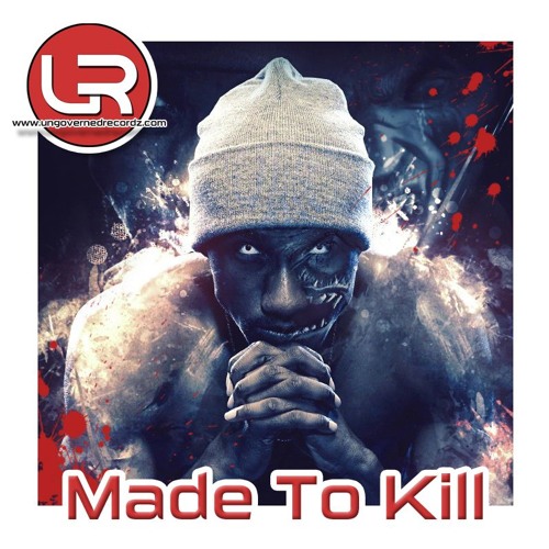 Made To Kill - Ungoverned Recordz