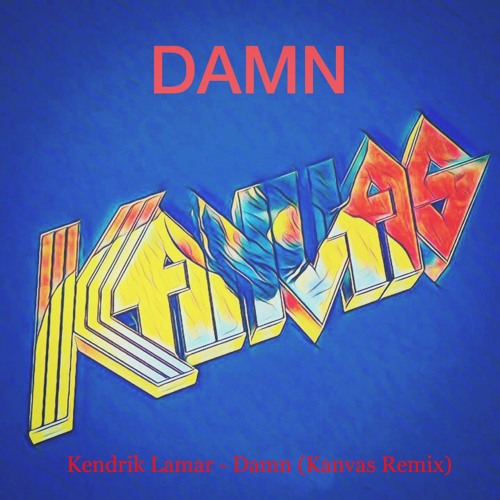 Kendrick Lamar Damn Kanvas Remix By Kanvas Free