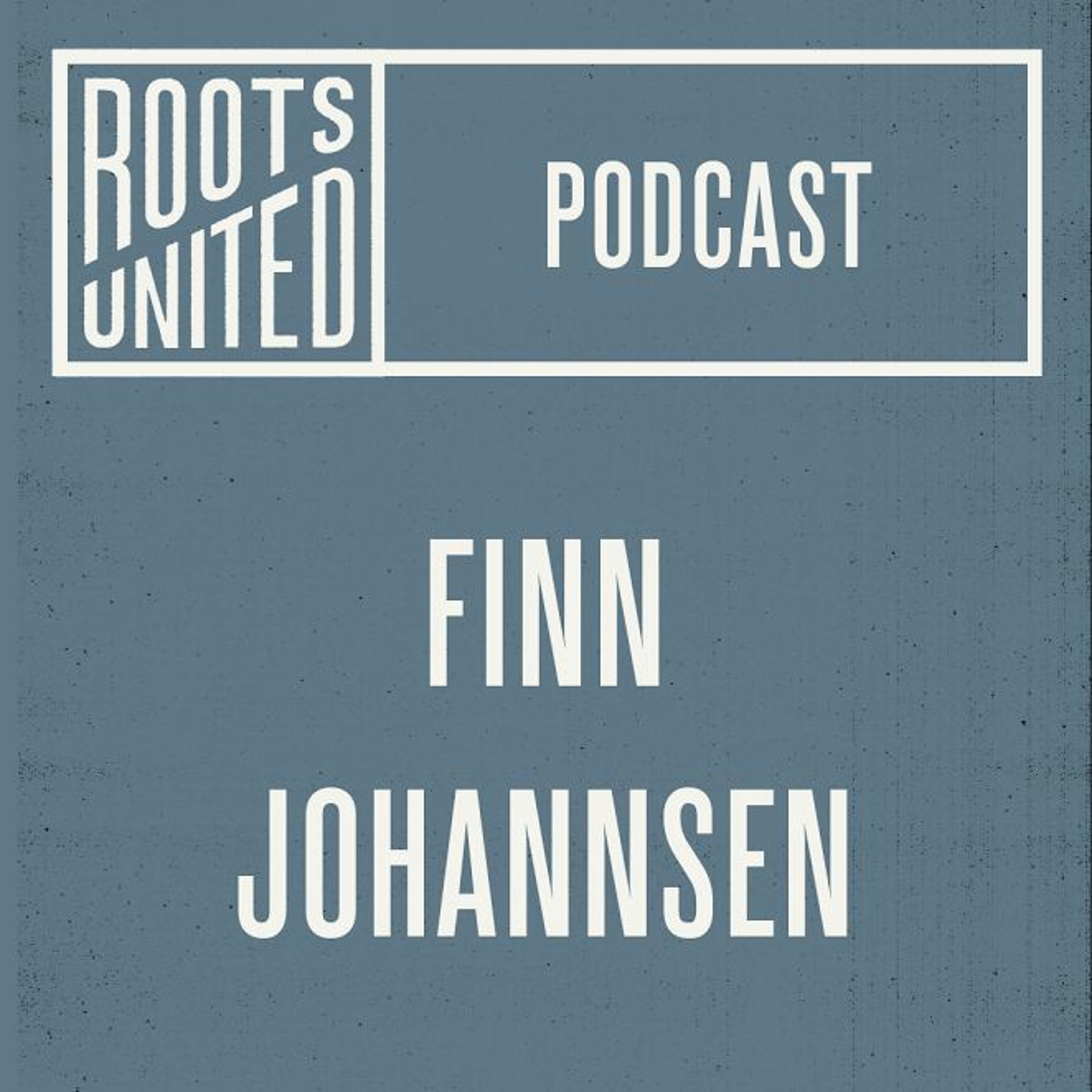 Roots United Podcast: Finn Johannsen episode artwork