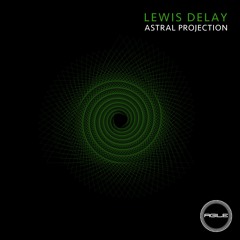 Lewis Delay - Astral Projection (Original Mix)
