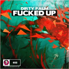 Dirty Palm - Fucked Up