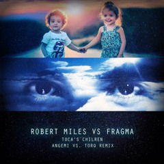 Robert Miles - Toca's Children (ANGEMI Vs. Torq Remix)