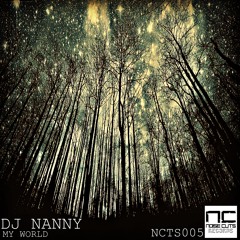 NCTS005 : Dj Nanny - My World (Original Mix)