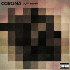 CORONA - Matt Travers