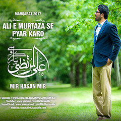 Mir Hasan Mir Ali e Murtaza se Pyar Karo