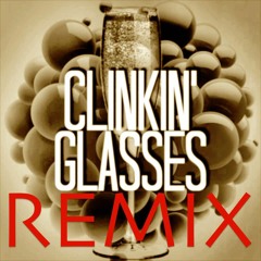 Clinkin' Glasses (Remix)