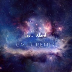 Last Word Remix (prod. By GMJR)