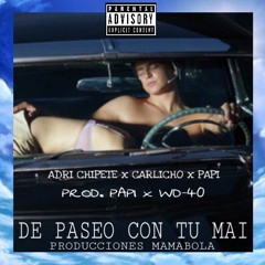 De Paseo Con Tu Mai - Papi X Carlicho X Adri Chipete X WD - 40