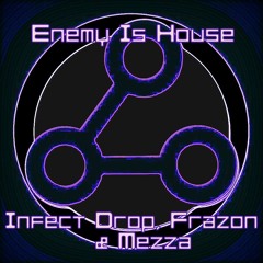 Infect Drop, Frazon & Mezza - Enemy Is House | FREE DOWNLOAD