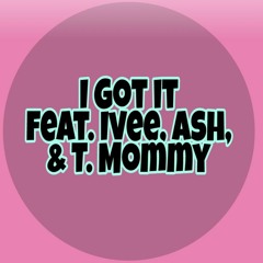 I got it featuring: Ivee Ash T mommy