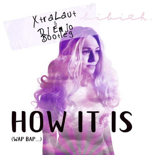 Bibi H - How it is ( wap bap ... )| [Xtralaut meets DJ Emjo Bootleg] Click "Buy"