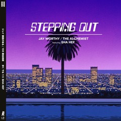 Jay Worthy feat. Sha Hef  "Stepping Out"