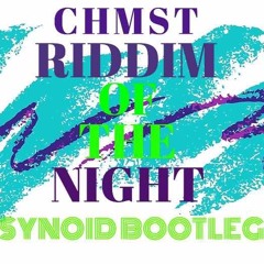 CHMST - RIDDIM OF THE NIGHT (SYNOID BOOTLEG)[FREE DOWNLOAD]