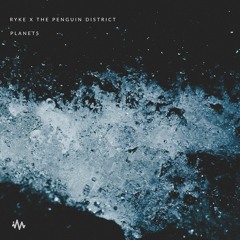 Ryke X The Penguin District // Planets