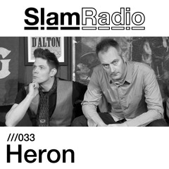 SLAM RADIO - 033 - Heron