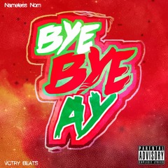 Nameless Nom - ByeByeAy (prod. VCTRY Beats)