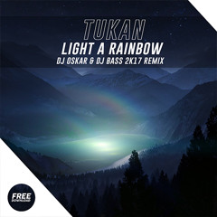 Tukan - Light a rainbow Dj Oskar & Dj Bass Remix / FREE DOWNLOAD!