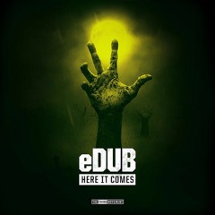 eDUB - Here It Comes (CLIP)