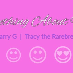 Something About You - Barry G feat. Tracy The Rarebreed