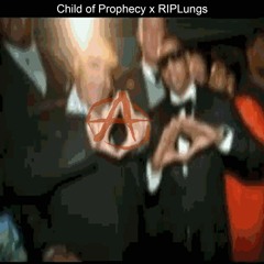 Child of Prophecy "Aka" Lil Anarchy x RIPLungs - The Beginning of the End