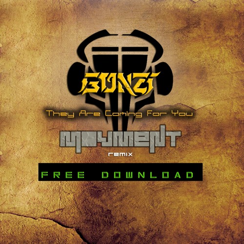 Gonzi - They Are Coming For You ( MOVMENT REMIX) FREE DOWNLOAD!