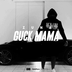 ZUNA - GUCK MAMA Prod. By LUCRY