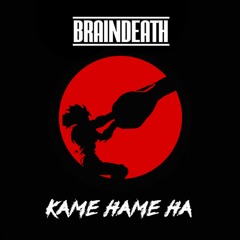 BRAINDEATH - KAME HAME HA