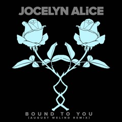 Jocelyn Alice - Bound To You (August Welind Remix)