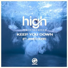 High - Maintenance - Keep - You - Down - Ft. - James - Robb