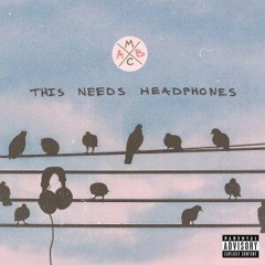 THIS NEEDS HEADPHONES (2014)