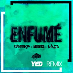 Dj Leska ft. Naza & Vegeta - Enfumé (YED Remix)