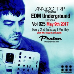 Analog Trip @ EDM Underground Sessions Vol025 Protonradio 9-5-2017 | Free Download