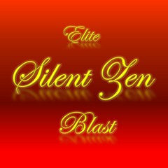 ☮ Silent Zen ~ Elite Blast ☮