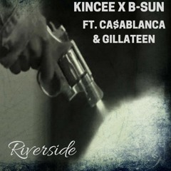 KinCee X B - Sun - Riverside FT. Ca$ablanca & Gillateen