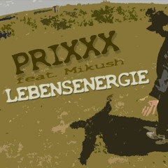 PRIXXX feat. Mikush - LEBENSENERGIE