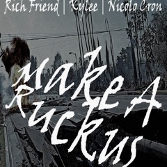 Make A Ruckus - Nicolo Cron w/ Rich Friend & Kylee