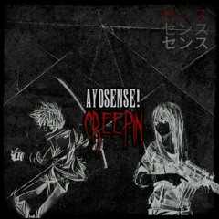 AYOSENSE! - Creepin [Prod. Raymxn Icy]