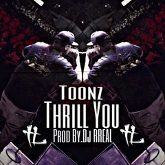 Toonz Thrill You Prod By.Dj RREAL