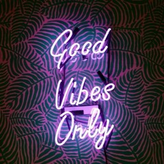 Good Vibes Only
