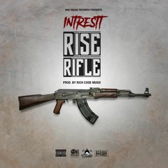 INTRESTT - RISE RIFLE (PRODUCED BY RICH CODE MUSIC)