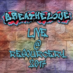 BreatheLove - Live @ Resourcery 2017 - Set 1