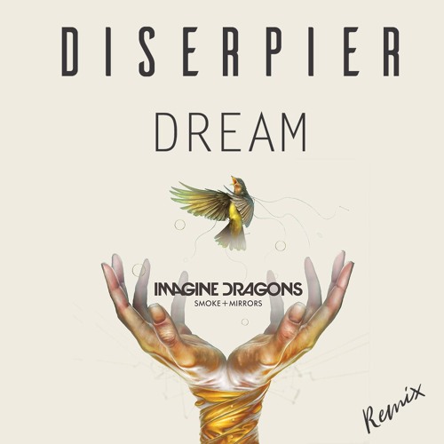 Stream Dream Imagine Dragons Diserpier Remix By DISERPIER Listen 