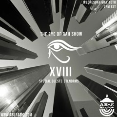 The Eye of Rah Show| #18 ft. STLNDRMS